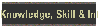 Knowledge, Skill & Integrity