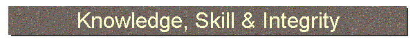Knowledge, Skill & Integrity